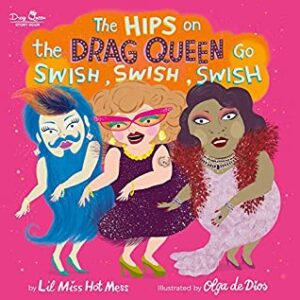 Review/ The Hips on the Drag Queen Go Swish, Swish, Swish